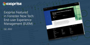 Exoprise Featured In Forrester Now Tech: End-user Experience Managmenet (EUEM)