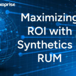 Maximizing ROI With Synthetics + RUM