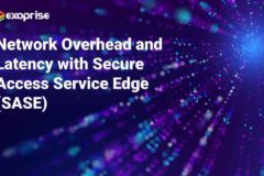 Network Overhead And Latency With Secure Access Service Edge