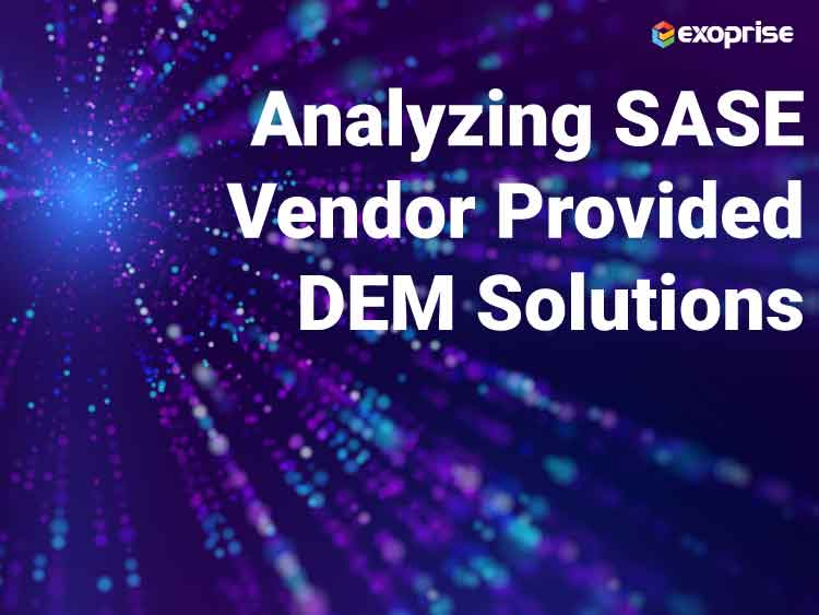 Analyzing SASE Vendor DEM Solutions