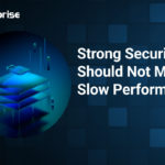 Strong Security Should Not Mean Poor Performance