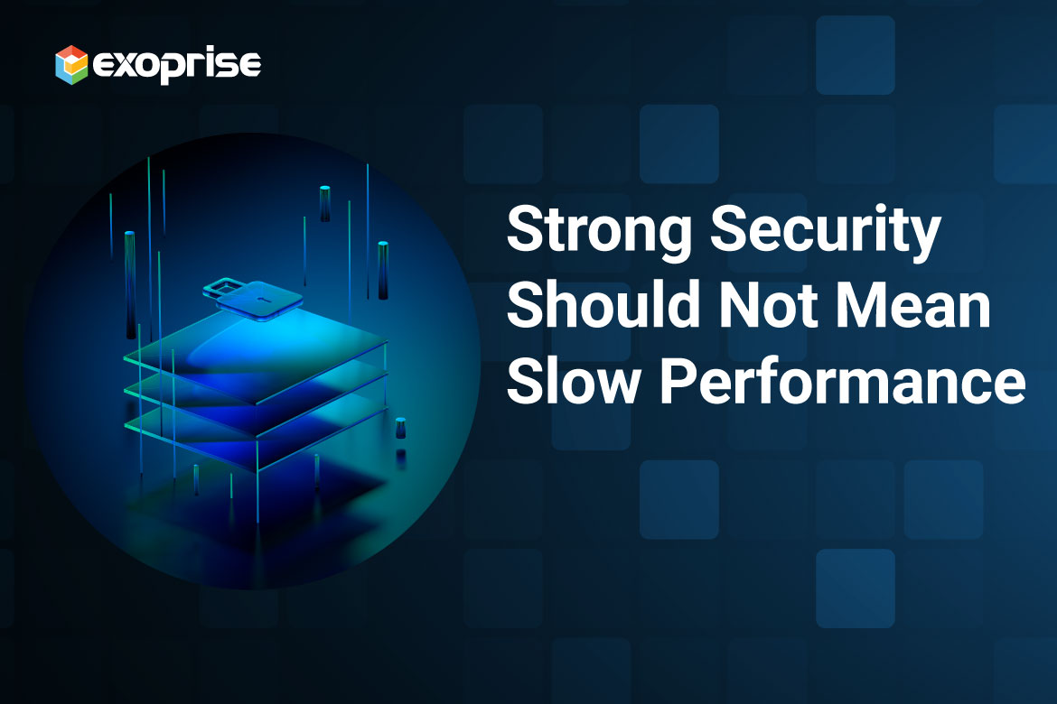 Strong Security Should Not Mean Poor Performance